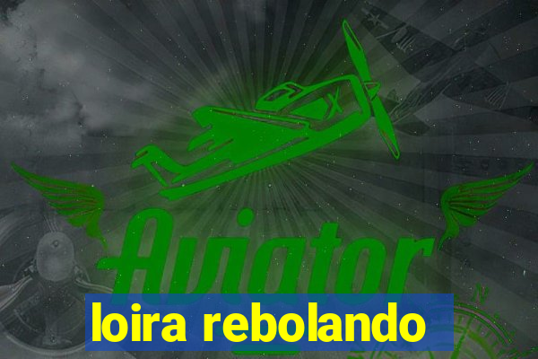 loira rebolando